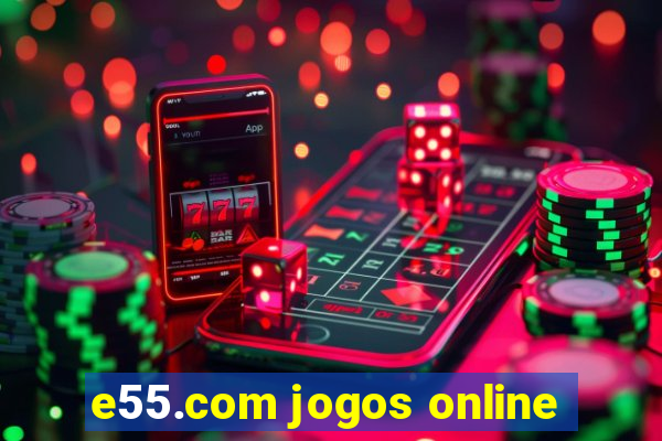 e55.com jogos online